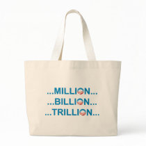 MILLION BILLION TRILLION bags