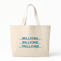 MILLION BILLION TRILLION bags