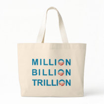 MILLION BILLION TRILLION bags
