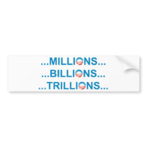 MILLION BILLION TRILLION bumper stickers by NobamaShop MILLION BILLION TRILLION bumper stickers