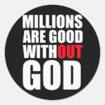 Millions Are Good Without God Stickers