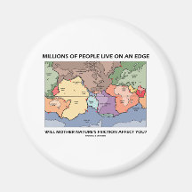 Millions Of People Live On An Edge (Earth Science) Fridge Magnet