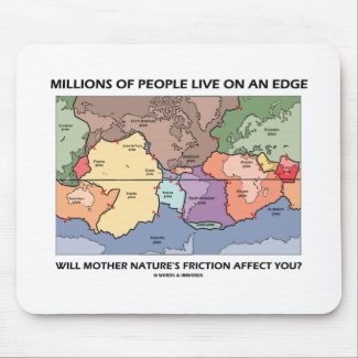 Millions Of People Live On An Edge (Earth Science) mousepad