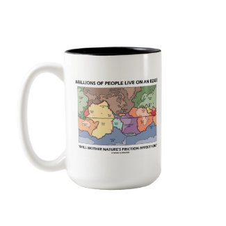 Millions Of People Live On An Edge (Earth Science) mug