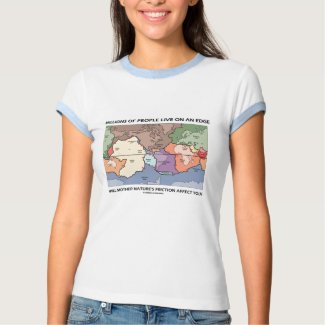 Millions Of People Live On An Edge (Earth Science) shirt