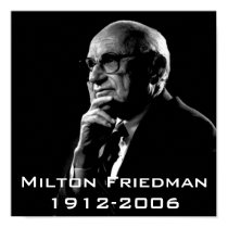 Milton.Friedman, Milton Friedman 1912-2006 posters by zazzlenate Milton.Friedman, Milton Friedman 1912-2006 posters