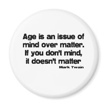 Mind Over Matter Age quote magnets by quoted Mind Over Matter Age quote magnets