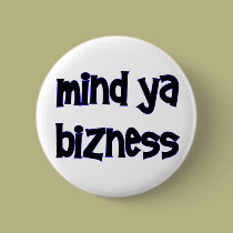Mind Ya Bizness Buttun buttons