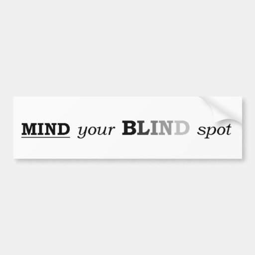 MIND your BLIND spot Car Bumper Sticker Zazzle