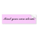 Mind your own uterus. bumper stickers