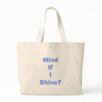 MindIfIShine? bags