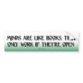 Minds are like Books Bumper Stickers