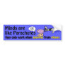 Minds are like Parachutes bumper sticker