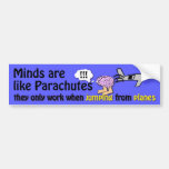 Minds are like Parachutes bumper sticker