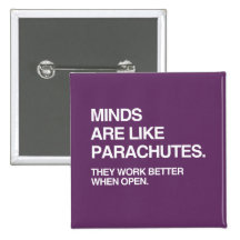 MINDS ARE LIKE PARACHUTES PINBACK BUTTON