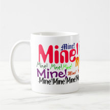 Mine! Mugs