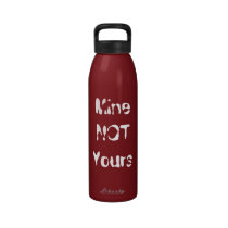 Mine NOT Yours water bottle water bottles