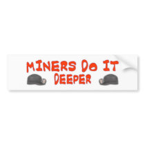 MINER DO IT DEEPER bumper stickers by ALMOUNT MINER DO IT DEEPER bumper stickers