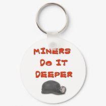 MINERS DO IT DEEPER keychains by ALMOUNT MINERS DO IT DEEPER keychains