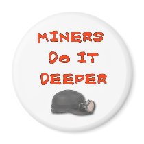 MINERS DO IT DEEPER MAGNET
