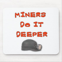 MINERS DO IT DEEPER MOUSEPAD