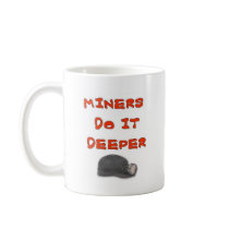 MINERS DO IT DEEPER COFFEE MUG
