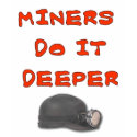 MINERS DO IT DEEPER t-shirts by ALMOUNT MINERS DO IT DEEPER t-shirts