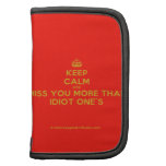 [Crown] keep calm and miss you more than idiot one's  Mini Folio Planners