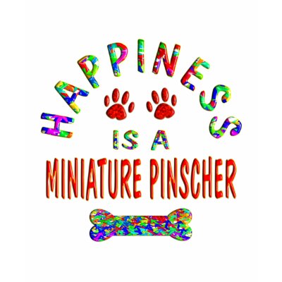 Mini Pinscher Happiness T-shirt by TLArnold4