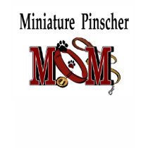 Miniature Pinscher Mom Apparel t-shirts by DogsByDezign Miniature Pinscher Mom Apparel t-shirts
