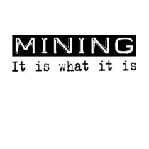 Mining It Is t-shirts by busybrain Mining It Is t-shirts
