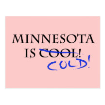 Minnesota is Cool - and Cold! Post Cards