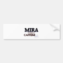 Mira powered by caffeine bumper stickers