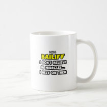 Miracles and Bailiffs ... Funny Coffee Mugs