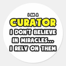 Miracles and Curators ... Funny Round Sticker