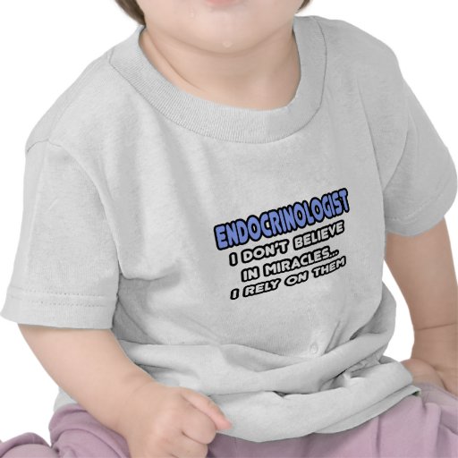 Miracles and Endocrinologists Tshirt
