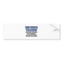 Miracles and High School Teachers bumper stickers