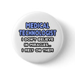 Miracles and Medical Technologists Pinback Button