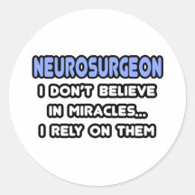 Miracles and Neurosurgeons Round Stickers