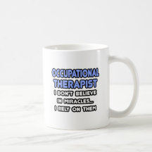 Miracles and Occupational Therapists Coffee Mugs