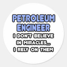 Miracles and Petroleum Engineers Round Sticker