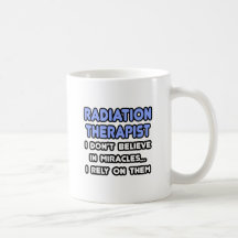Miracles and Radiation Therapists Mugs