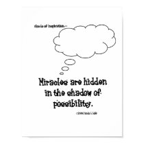 Miracles are hidden in the shadow of possibility. posters