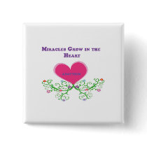 Miracles Grow in the Heart Adoption Buttons