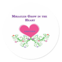 Miracles Grow in the Heart Adoption Round Stickers