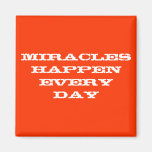 Miracles happen every day refrigerator magnet