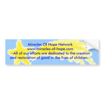 Miracles Of Hope Network Bumperstickers!!! Bumper Stickers by defensefoundation
