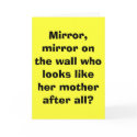 Mirror, mirror on the wall who looks like her m... cards by pinkbunny Mirror, mirror on the wall who looks like her m... cards