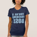 Mirror - You are a fricking boss T-shirts