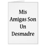 Mis Amigas Son Un Desmadre Card